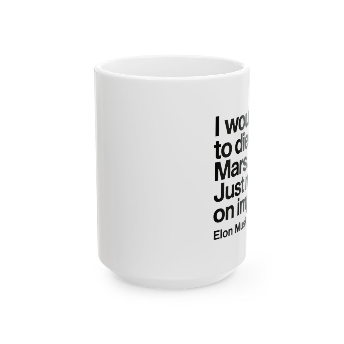 Die on Mars Elon Quote | SpaceX Mug, Elon Fan Gift, Mars Coffee Cup - alternate angle 2, merchandise