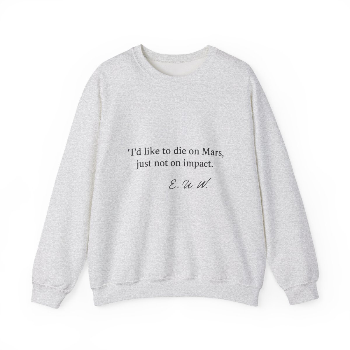 A pale green t-shirt featuring the quote "I'd like to die on Mars, just not on impact." and a signature in black. The shirt has a crew neck and short sleeves. - alternate angle 4, merchandise