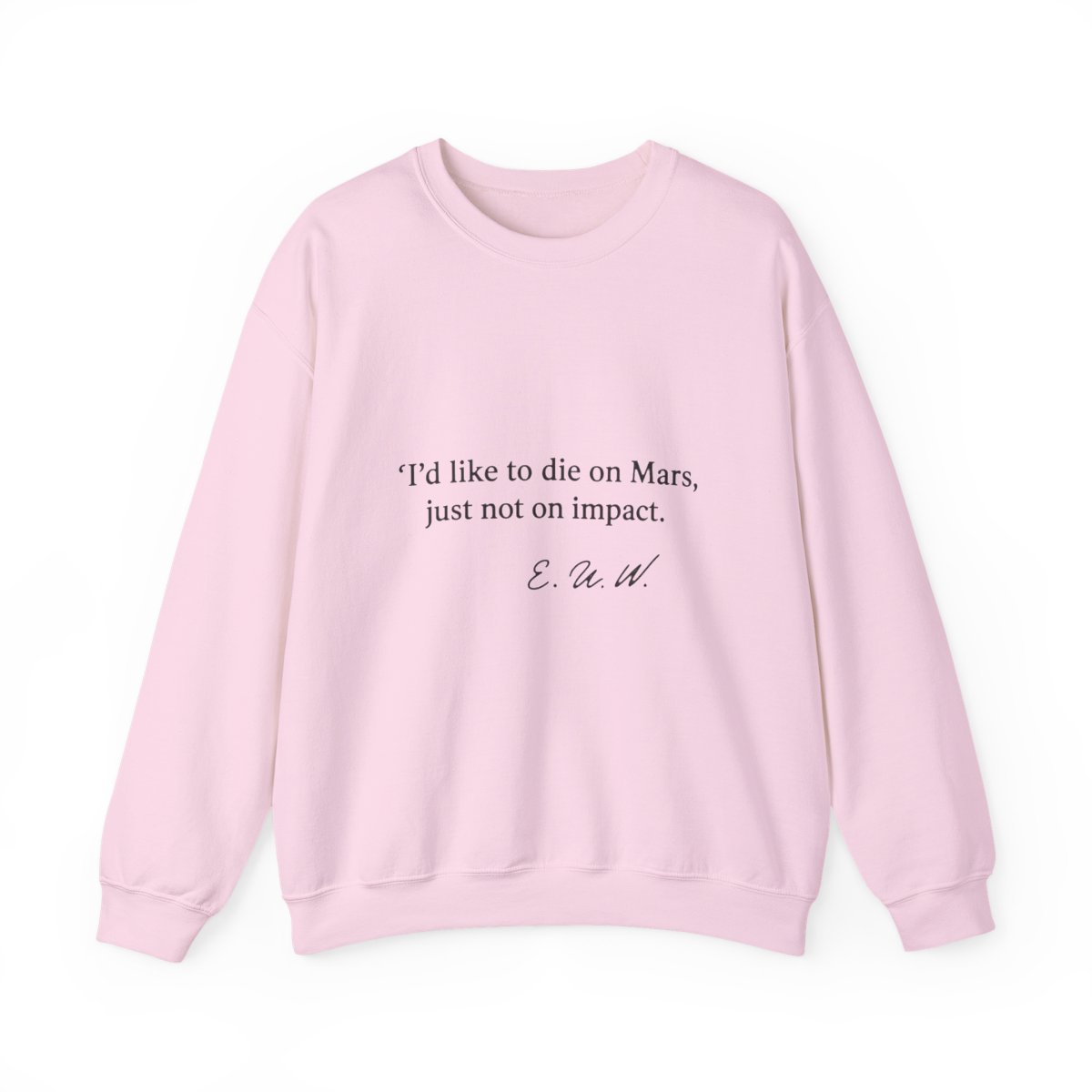 A pale green t-shirt featuring the quote "I'd like to die on Mars, just not on impact." and a signature in black. The shirt has a crew neck and short sleeves.