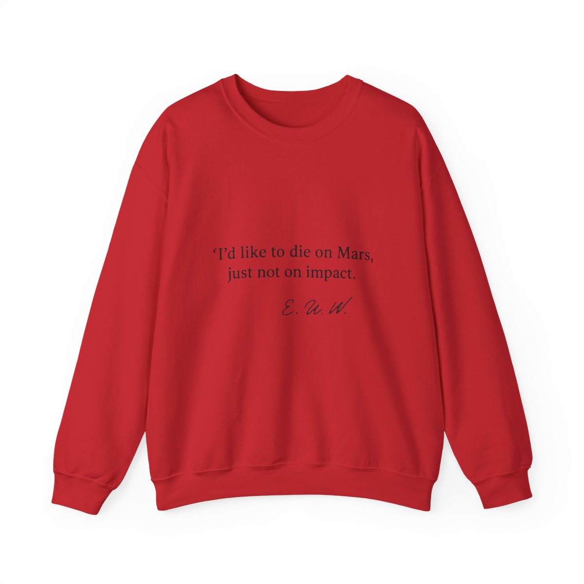 A pale green t-shirt featuring the quote "I'd like to die on Mars, just not on impact." and a signature in black. The shirt has a crew neck and short sleeves. - Official Sweatshirts merchandise