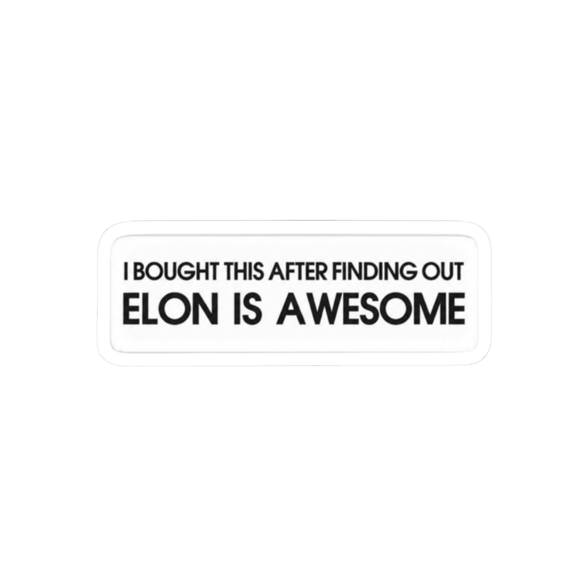 I Bought This After Finding Out Elon Is Awesome Funny Elon Musk Sticker | Tesla Fan Vinyl Decal - alternate angle 3, merchandise