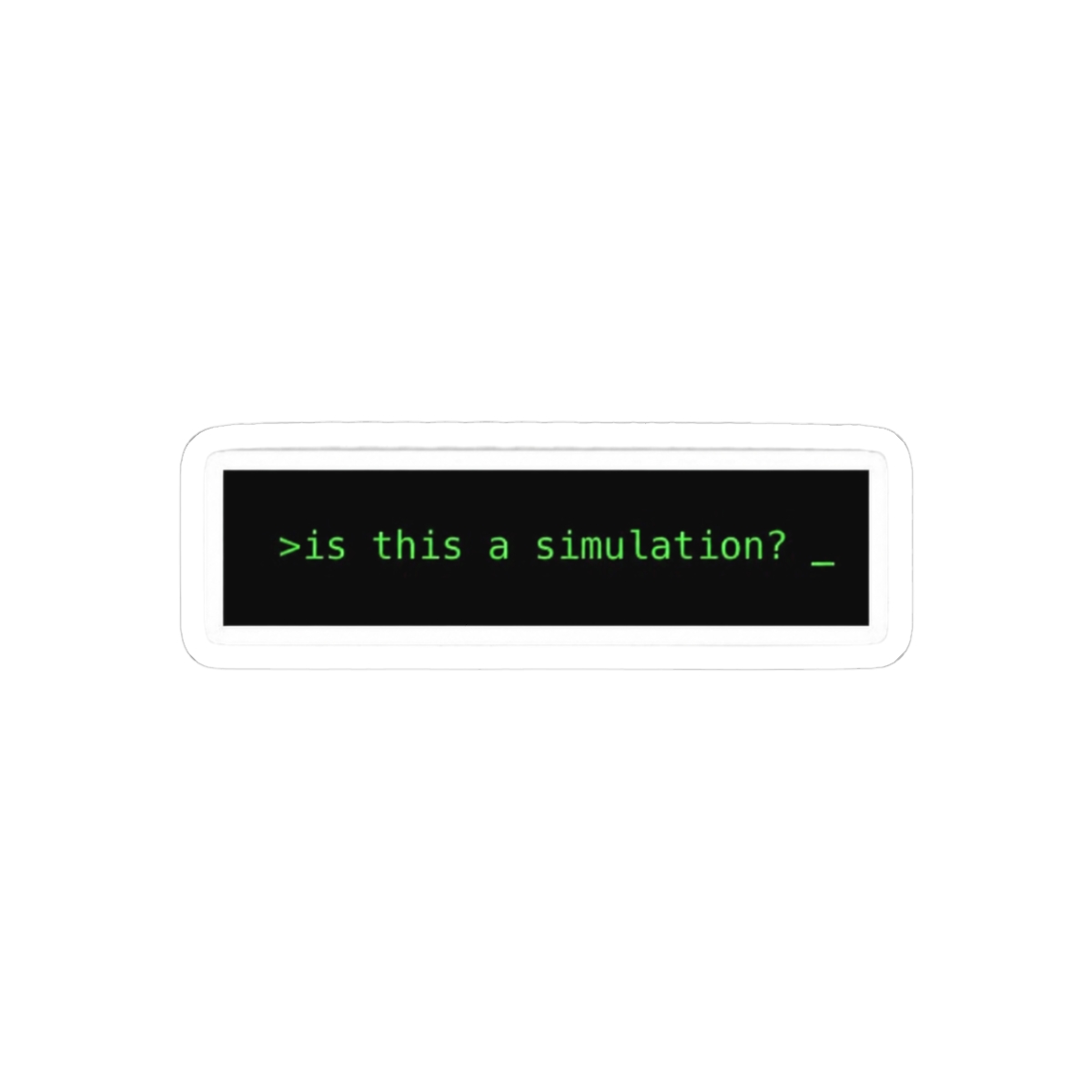 Is This a Simulation? Funny Existential Sticker | Philosophy Vinyl Decal - Official Stickers merchandise